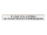 If I give you a straw