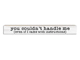 You Couldn't Handle Me