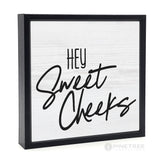 Hey Sweet Cheeks