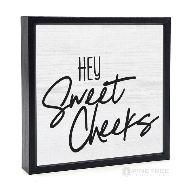 Hey Sweet Cheeks