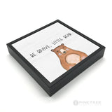 Be Brave Little Bear