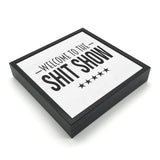 Welcome To The Shit Show | 'Chunky' Wood Sign