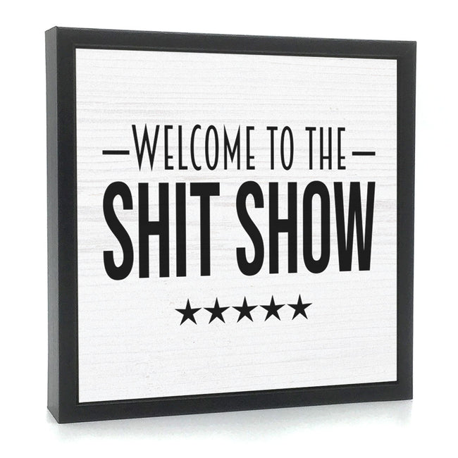 Welcome To The Shit Show | 'Chunky' Wood Sign