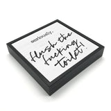 Flush The Fucking Toilet | 'Chunky' Wood Sign