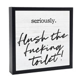 Flush The Fucking Toilet | 'Chunky' Wood Sign