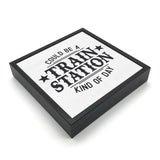 Train Station Kinda Day | Wood Sign