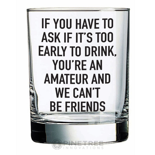 If You Have To Ask If It's Too Early To Drink | Double Rocks