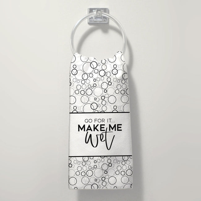 Go Ahead, Make Me Wet | Hand Towel