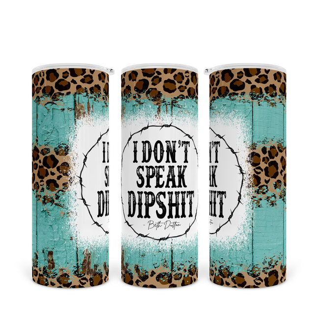 I Don't Speak Dipshit | Skinny Tumbler
