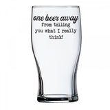 One Beer Away | Beer Glass