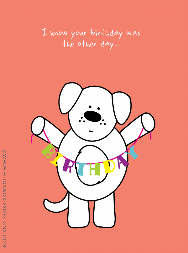 I know your birthday was the other day | Hug & Kiss Card