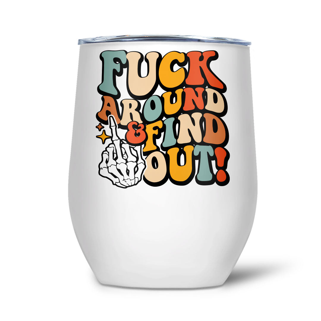 Fuck Around &amp; Find Out | Tumbler