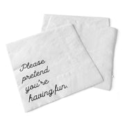 Please Pretend You're Having Fun | Beverage Napkins