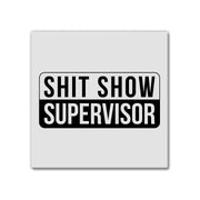 Shit Show Supervisor | Magnet