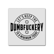 Dumbfuckery | Magnet