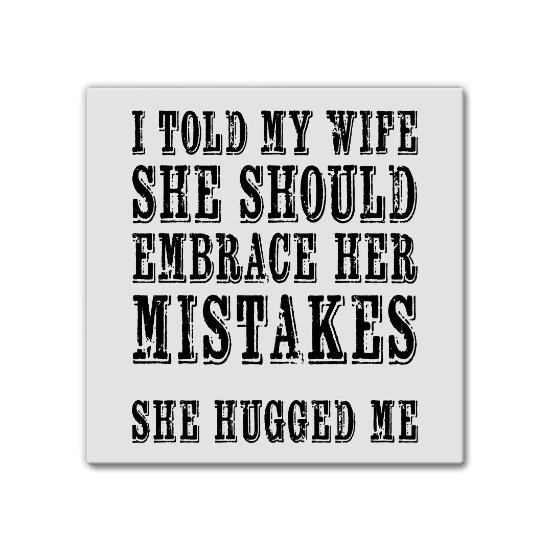 Embrace Your Mistakes | Magnet