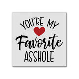 You're My Favorite Asshole | Magnet