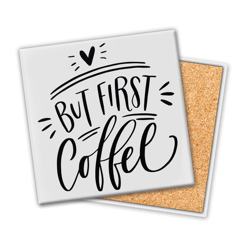 But First Coffee | Coaster
