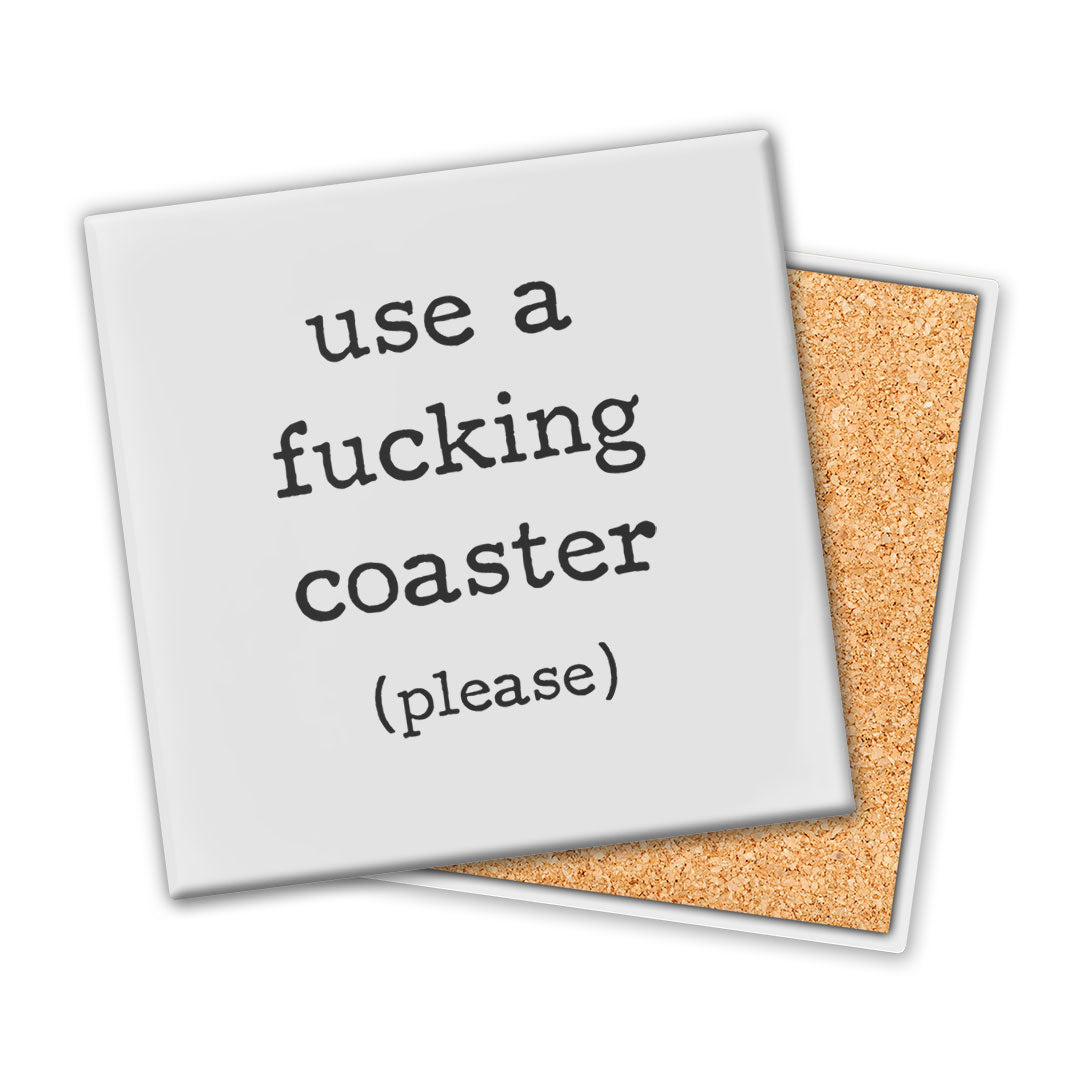 Use A Fucking Coaster | Coaster