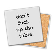 Don't F--k Up The Table | Coaster