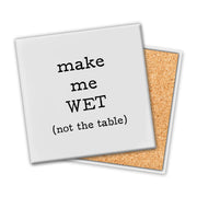 Make Me Wet | Coaster
