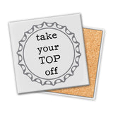 Take Your Top Off | Coaster