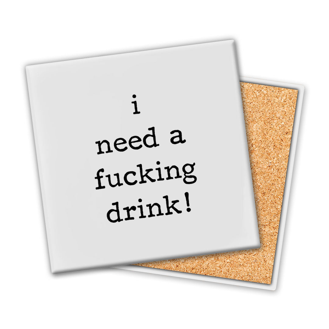 I Need A Fucking Drink | Coaster