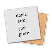 Don't Ask Just Pour | Coaster