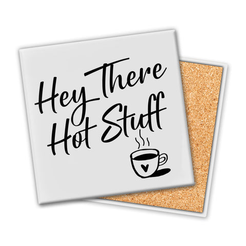 Hey There Hot Stuff | Coaster