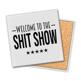 Welcome To The Shit Show | Coaster