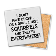 I Have Squirrels | Coaster