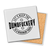 Dumbfuckery | Coaster