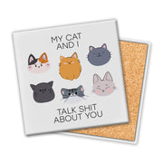 My Cat And I Talk Shit About You | Coaster