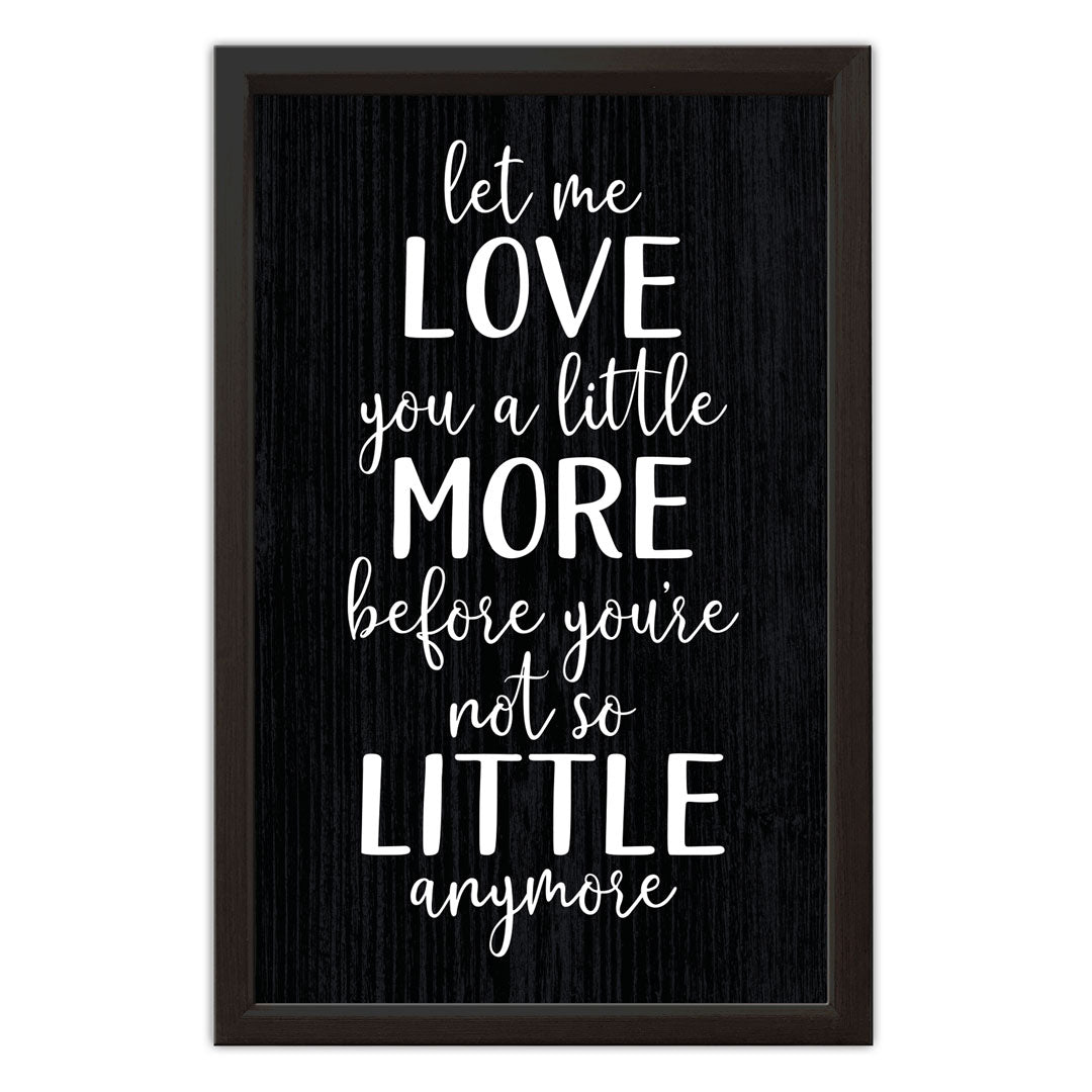 Let me Love You a Little More | Wood Sign