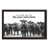 I'll Love You 'Till The Cows Come Home  | Wood Sign