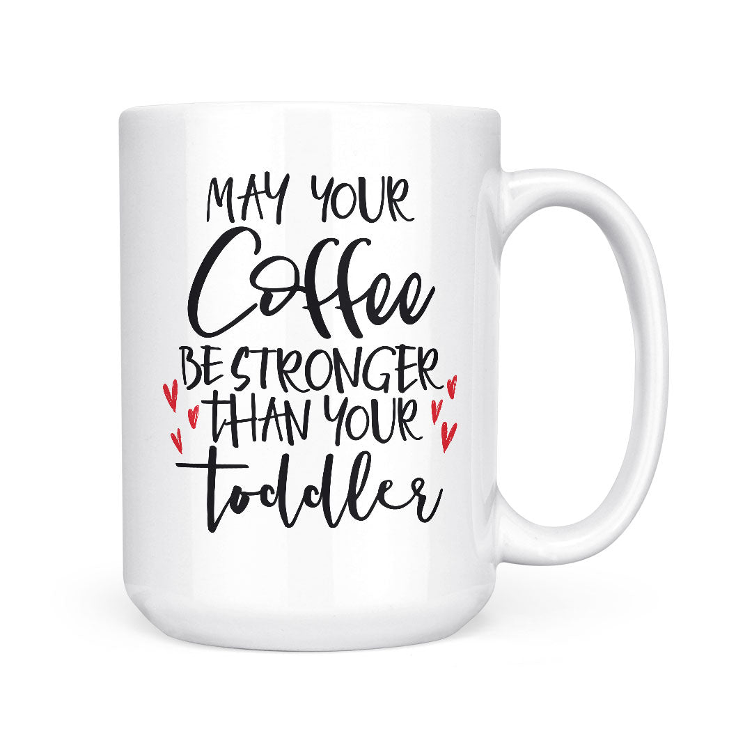 May Your Coffee Be Stronger | Mug