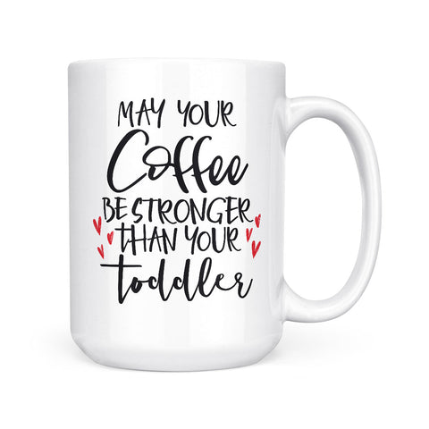 May Your Coffee Be Stronger | Mug