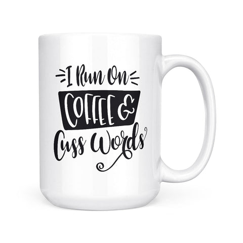I Run on Coffee & Cuss Words | Mug