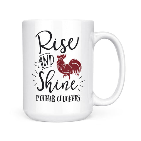 Rise & Shine Mother Cluckers | Mug