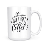But First Coffee | Mug