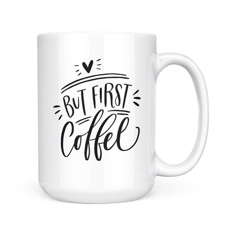But First Coffee | Mug
