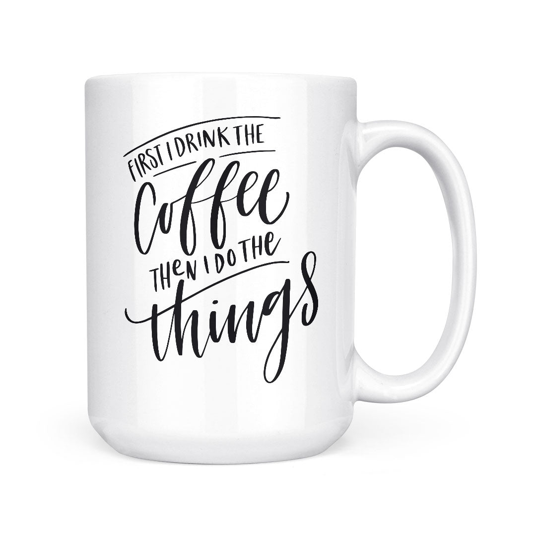 First I Drink Coffee | Mug