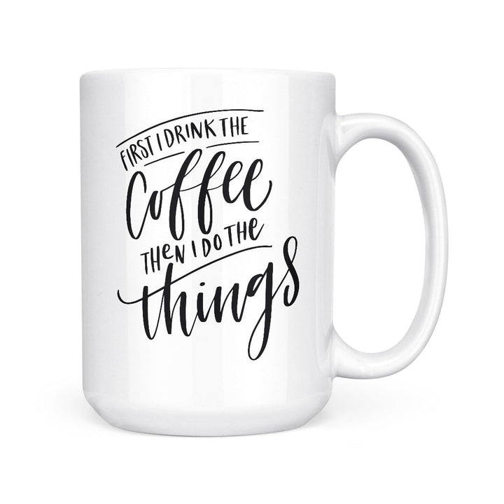 First I Drink Coffee | Mug