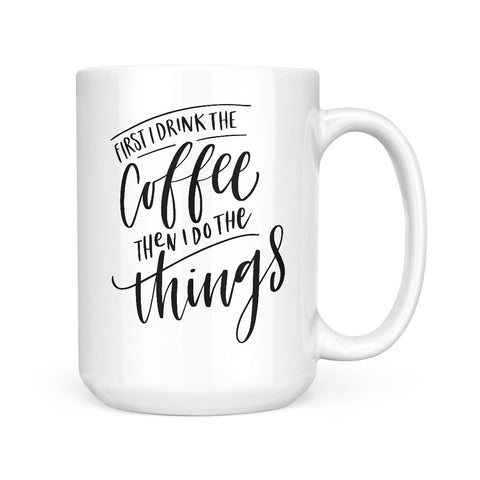 First I Drink Coffee | Mug