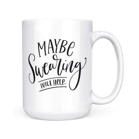 Maybe Swearing Will Help | Mug
