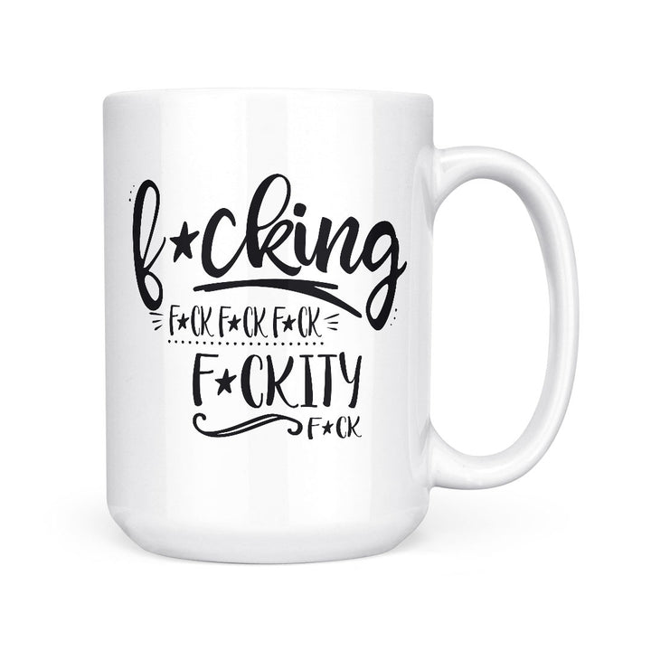 Fucking Fuckity Fuck | Mug