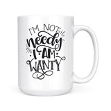 I'm Not Needy | Mug