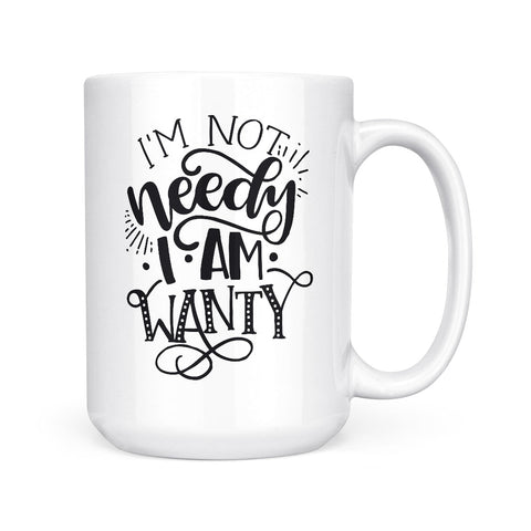 I'm Not Needy | Mug
