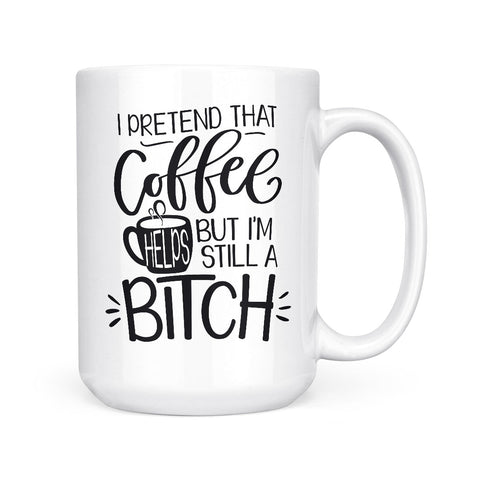 I Pretend That Coffee Helps | Mug