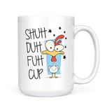 Shuh duh fuh cup | Mug